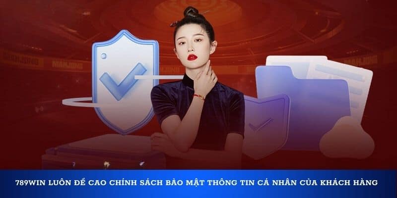 789Win luôn đề cao chính sách bảo mật thông tin cá nhân của khách hàng