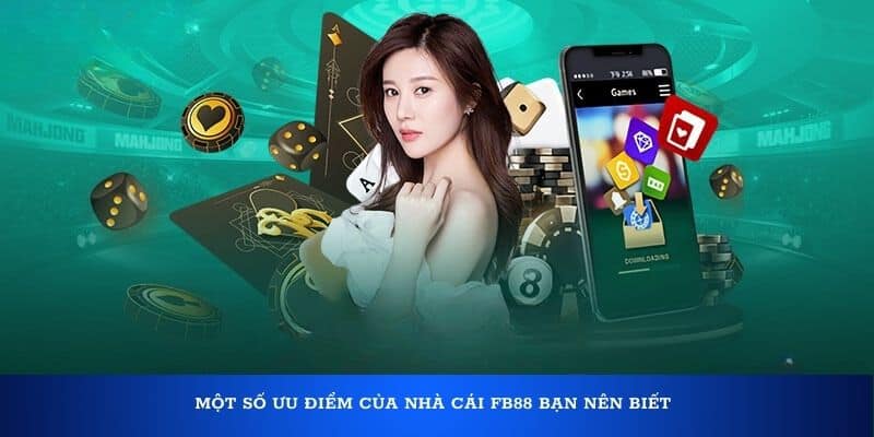 Một số ưu điểm của nhà cái FB88 bạn nên biết