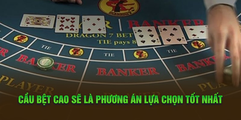 Cầu bệt cao sẽ là phương án lựa chọn tốt nhất