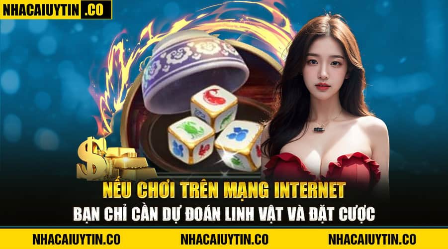 Nếu chơi trên mạng internet, bạn chỉ cần dự đoán linh vật và đặt cược